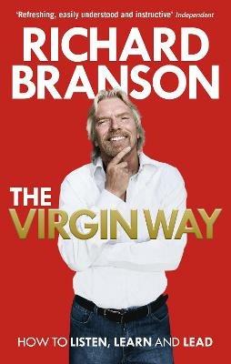 The Virgin Way: How to Listen, Learn, Laugh and Lead - Richard Branson - cover