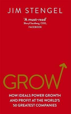 Grow: How Ideals Power Growth and Profit at the World's 50 Greatest Companies - Jim Stengel - cover