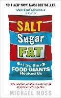 Salt, Sugar, Fat: How the Food Giants Hooked Us - Michael Moss - cover