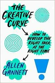The Creative Curve: How to Develop the Right Idea, at the Right Time - Allen Gannett - cover