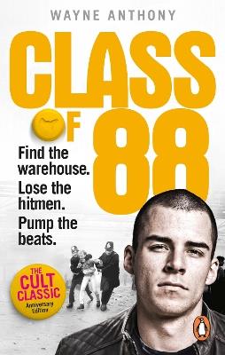Class of '88: Find the warehouse. Lose the hitmen. Pump the beats. - Wayne Anthony - cover