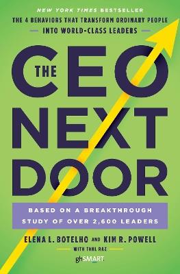 The CEO Next Door: The 4 Behaviours that Transform Ordinary People into World Class Leaders - Elena Botelho,Kim Powell,Tahl Raz - cover