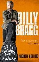 Billy Bragg: Still Suitable for Miners - Andrew Collins - cover