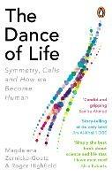 The Dance of Life: Symmetry, Cells and How We Become Human - Magdalena Zernicka-Goetz,Roger Highfield - cover