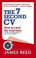 The 7 Second CV: How to Land the Interview - James Reed - cover
