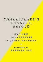 Shakespeare’s Sonnets, Retold: Classic Love Poems with a Modern Twist - William Shakespeare,James Anthony - cover