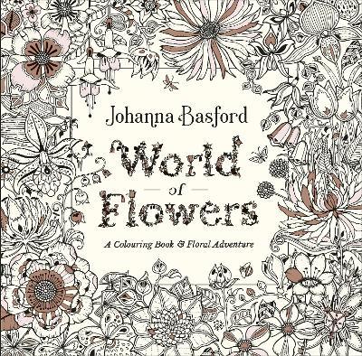 World of Flowers: A Colouring Book and Floral Adventure - Johanna Basford - cover