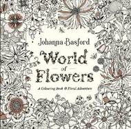 World of Flowers: A Colouring Book and Floral Adventure