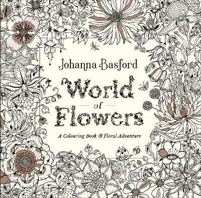 World of Flowers: A Colouring Book and Floral Adventure - Johanna Basford - cover