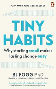 Tiny Habits: Why Starting Small Makes Lasting Change Easy