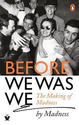 Before We Was We: The Making of Madness by Madness - Mike Barson,Mark Bedford,Chris Foreman - cover