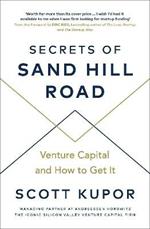 Secrets of Sand Hill Road: Venture Capital-and How to Get It