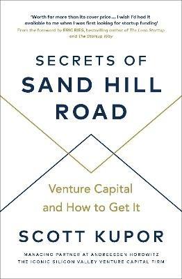 Secrets of Sand Hill Road: Venture Capital-and How to Get It - Scott Kupor - cover