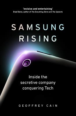 Samsung Rising: Inside the secretive company conquering Tech - Geoffrey Cain - cover