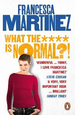 What the **** is Normal?! - Francesca Martinez - cover