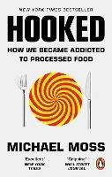 Hooked: How We Became Addicted to Processed Food - Michael Moss - cover