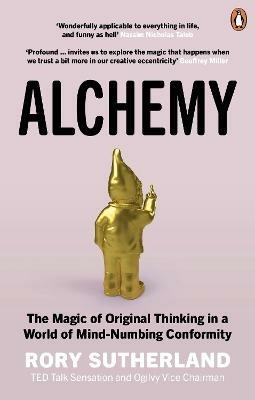 Alchemy: The Magic of Original Thinking in a World of Mind-Numbing Conformity - Rory Sutherland - cover