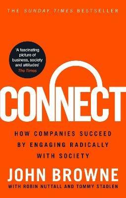 Connect: How companies succeed by engaging radically with society - John Browne,Robin Nuttall,Tommy Stadlen - cover