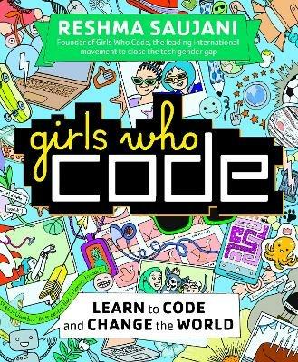 Girls Who Code: Learn to Code and Change the World - Reshma Saujani - cover