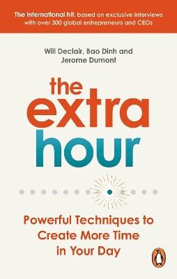 The Extra Hour: Powerful Techniques to Create More Time in Your Day - Will Declair,Jérôme Dumont,Bao Dinh - cover