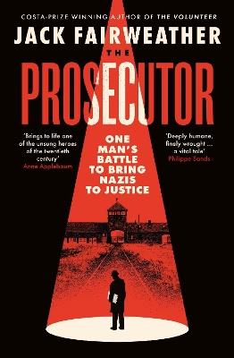 The Prosecutor: One Man’s Battle to Bring Nazis to Justice - Jack Fairweather - cover