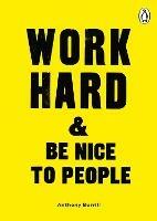 Work Hard & Be Nice to People - Anthony Burrill - cover