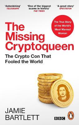 The Missing Cryptoqueen: The Crypto Con That Fooled the World - Jamie Bartlett - cover