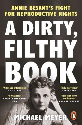 A Dirty, Filthy Book: Annie Besant’s Fight for Reproductive Rights - Michael Meyer - cover