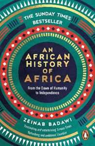 Libro in inglese An African History of Africa: From the Dawn of Humanity to Independence Zeinab Badawi
