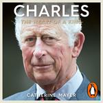 Charles: The Heart of a King