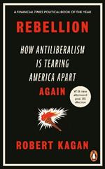 Rebellion: How Antiliberalism Is Tearing America Apart Again