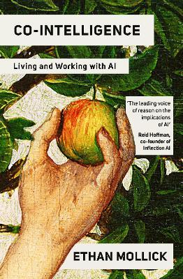 Co-Intelligence: Living and Working with AI - Ethan Mollick - cover