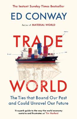 Trade World: The Ties That Bound Our Past and Could Unravel Our Future - Ed Conway - cover