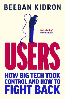 Users: How Big Tech Took Control and How to Fight Back - Beeban Kidron - cover