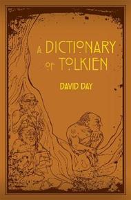 A Dictionary of Tolkien: An A-Z Guide to the Creatures, Plants, Events and Places of Tolkien's World