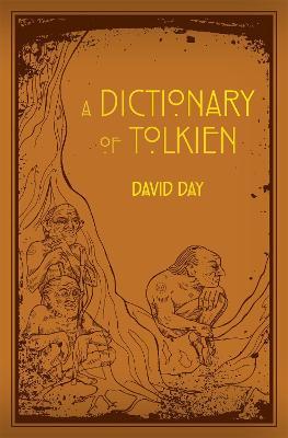 A Dictionary of Tolkien: An A-Z Guide to the Creatures, Plants, Events and Places of Tolkien's World - David Day - cover