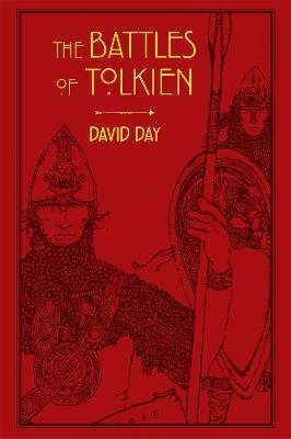 The Battles of Tolkien: An Illustrate Exploration of the Battles of Tolkien's World, and the Sources that Inspired his Work from Myth, Literature and History - David Day - cover