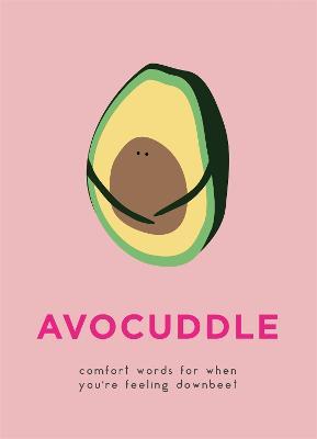 AvoCuddle: Words of Comfort for When You're Feeling Downbeet - Pyramid - cover