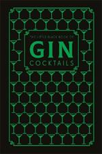 The Little Black Book of Gin Cocktails: A Pocket-Sized Collection of Gin Drinks for a Night In or a Night Out