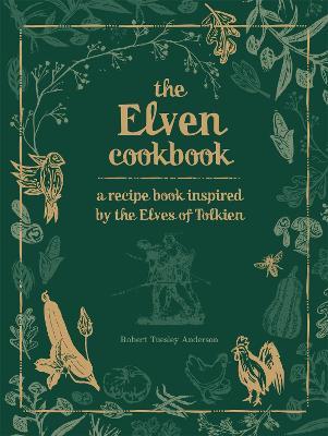 Recipes from the World of Tolkien Volume II – The Elven Cookbook: A Recipe Book Inspired by the Elves of Tolkien - Robert Tuesley Anderson - cover