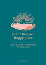 How to Find Your Happy Place