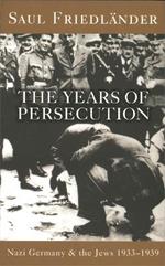 Nazi Germany And The Jews: The Years Of Persecution: 1933-1939