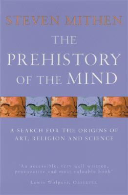 The Prehistory Of The Mind - Steven Mithen - cover