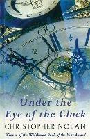 Under The Eye Of The Clock - Christopher Nolan - cover