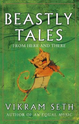 Beastly Tales: Enchanting animal fables in verse from the author of A SUITABLE BOY, to be enjoyed by young and old alike - Vikram Seth - cover
