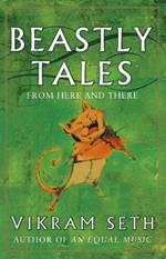 Beastly Tales: Enchanting animal fables in verse from the author of A SUITABLE BOY, to be enjoyed by young and old alike
