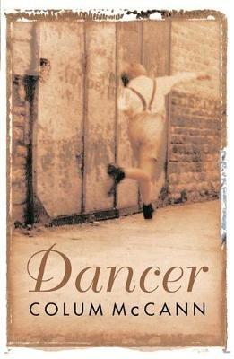 Dancer: Stunning, bestselling novel based on the real life of Rudolf Nureyev - Colum McCann - cover