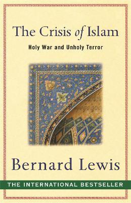 The Crisis of Islam: Holy War and Unholy Terror - Bernard Lewis - cover