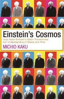 Einstein's Cosmos: How Albert Einstein's Vision Transformed Our Understanding of Space and Time - Michio Kaku - cover