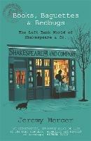 Books, Baguettes and Bedbugs: Enchanting memoir of a struggling writer and an eccentric Paris bookshop - Jeremy Mercer - cover